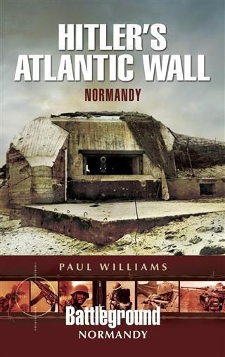 Hitler's Atlantic Wall - Paul Williams