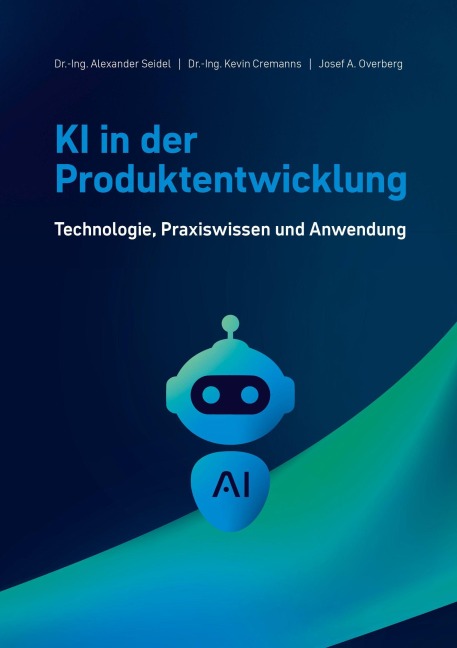 KI in der Produktentwicklung - Alexander Seidel, Josef A. Overberg, Kevin Cremanns