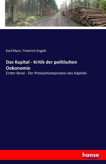 Das Kapital - Kritik der politischen Oekonomie - Karl Marx, Friedrich Engels