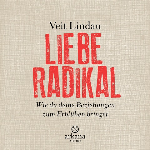 Liebe radikal - Veit Lindau