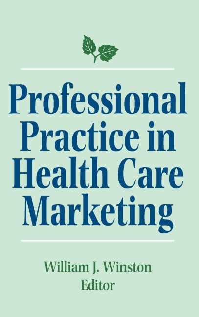 Professional Practice in Health Care Marketing - William Winston