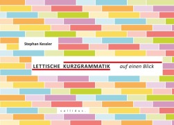 Cover-Bild zum Titel 'Lettische Kurzgrammatik auf einen Blick' von 'Stephan Kessler'