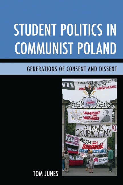 Student Politics in Communist Poland - Tom Junes