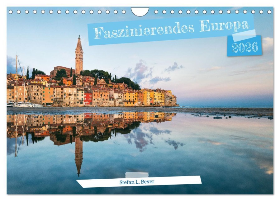 Faszinierendes Europa (Wandkalender 2026 DIN A4 quer), CALVENDO Monatskalender - Stefan L. Beyer