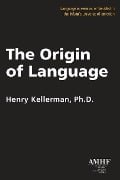 The Origin of Language - Henry Kellerman