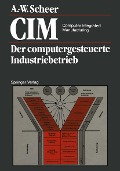 Cover-Bild zum Titel 'CIM Computer Integrated Manufacturing' von 'August-Wilhelm Scheer'