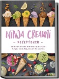 Cover-Bild zum Titel 'Ninja Creami Rezeptbuch: Die leckersten und abwechslungsreichsten Rezepte für die Ninja Creami Eismaschine - inkl. Sorbets, Smoothie Bowls, Gemüseeis, internationalen Rezepten, Toppings, Swirls uvm.' von 'Maren Bertram'