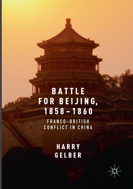 Battle for Beijing, 1858-1860 - Harry Gelber
