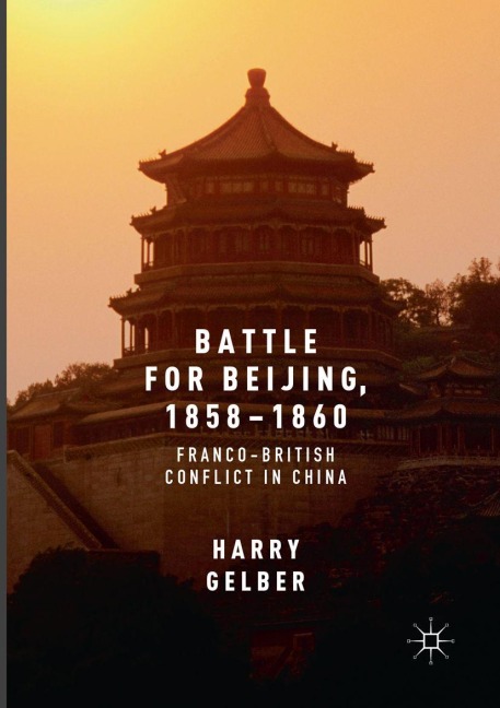 Battle for Beijing, 1858-1860 - Harry Gelber