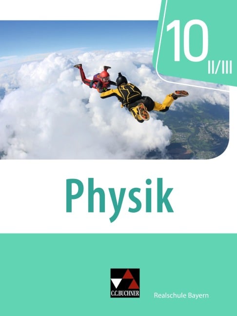 Physik Realschule Bayern 10 II/III - Thomas Stumpferl, Franziska Weber, Uwe Weber-Haenel, Christian Axenbeck, Sebastian Floder