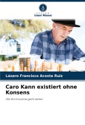 Cover-Bild zum Titel 'Caro Kann existiert ohne Konsens' von 'Lázaro Francisco Acosta Ruiz'
