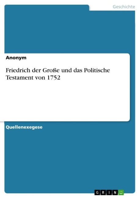 Friedrich der Große und das Politische Testament von 1752 - Anonymous