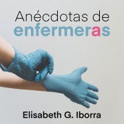 Cover-Bild zum Titel 'Anécdotas de enfermeras' von 'Elisabeth G. Iborra'
