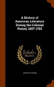 Cover-Bild zum Titel 'A History of American Literature During the Colonial Period, 1607-1765' von 'Moses Coit Tyler'