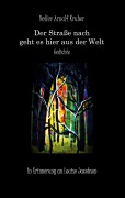 Cover-Bild zum Titel 'Der Straße nach geht es hier aus der Welt' von 'Arnulf Kruber'