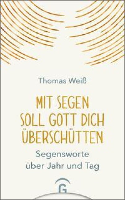 Mit Segen soll Gott dich überschütten - Thomas Weiß