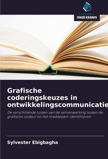 Grafische coderingskeuzes in ontwikkelingscommunicatie - Sylvester Ebigbagha