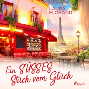 Cover-Bild zum Titel 'Ein süßes Stück vom Glück' von 'Laura Florand'