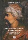 Cover-Bild zum Titel 'Yavuz Sultan Selimin Caldiran Meydan Muharebesi ve Misir Seferi' von 'Izzettin Copur'