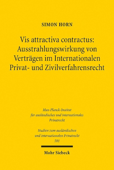 Vis attractiva contractus: Ausstrahlungswirkung von Verträgen im Internationalen Privat- und Zivilverfahrensrecht - Simon Horn
