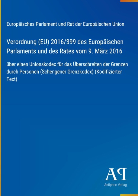 Verordnung (EU) 2016/399 des Europäischen Parlaments und des Rates vom 9. März 2016 - Europäisches Parlament und Rat der Europäischen Union