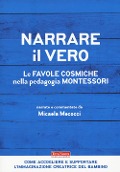 Cover-Bild zum Titel 'Narrare il vero. Le favole cosmiche nella pedagogia Montessori' von 'Micaela Mecocci'
