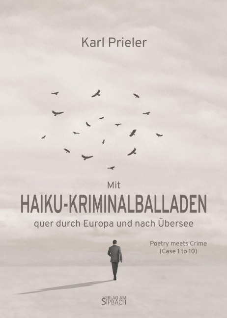 Mit HAIKU-KRIMINALBALLADEN quer durch Europa und nach Übersee - Karl Prieler
