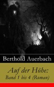 Auf der Höhe: Band 1 bis 4 (Roman) - Berthold Auerbach