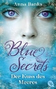 Blue Secrets - Der Kuss des Meeres - Anna Banks