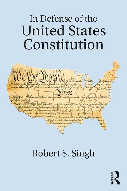 In Defense of the United States Constitution - Robert S. Singh