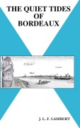 Cover-Bild zum Titel 'THE QUIET TIDES OF BORDEAUX' von 'J. L. F. Lambert'