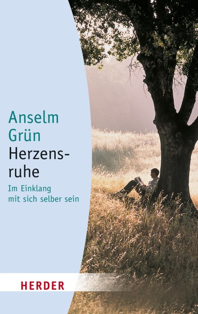 Herzensruhe - Anselm Grün