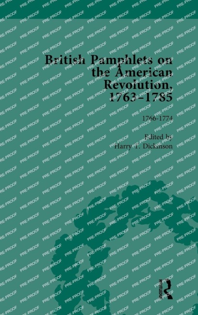 British Pamphlets on the American Revolution, 1763-1785, Part I, Volume 2 - Harry T Dickinson