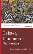 Cover-Bild zum Titel 'Geister, Dämonen - Phantasmen' von 'Christa Agnes Tuczay'