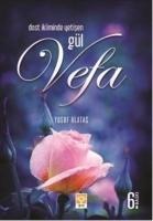 Dost Ikliminde Yetisen Gül Vefa - Yusuf Alatas