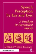 Speech Perception By Ear and Eye - Dominic W Massaro