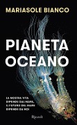 Cover-Bild zum Titel 'Pianeta oceano. La nostra vita dipende dal mare, il futuro del mare dipende da noi' von 'Mariasole Bianco'