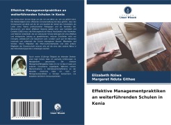 Cover-Bild zum Titel 'Effektive Managementpraktiken an weiterführenden Schulen in Kenia' von 'Elizabeth Nziwa, Margaret Nduta Githae'