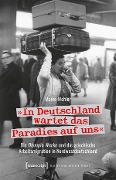 Cover-Bild zum Titel '»In Deutschland wartet das Paradies auf uns«' von 'Maike Wöhler'