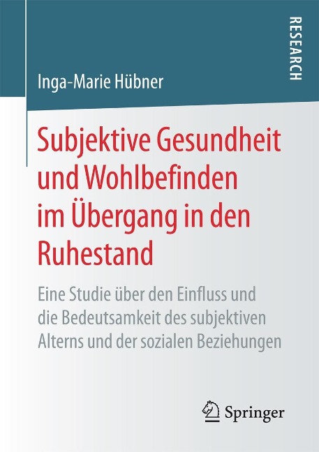 Subjektive Gesundheit und Wohlbefinden im Übergang in den Ruhestand - Inga-Marie Hübner