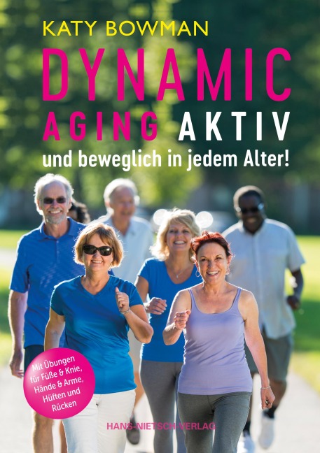 Dynamic Aging - Aktiv und beweglich in jedem Alter - Katy Bowman