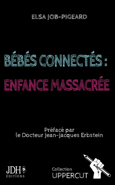 Bébés connectés : enfance massacrée - Elsa Job-Pigeard