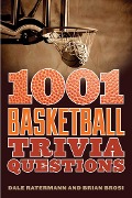 Cover-Bild zum Titel '1001 Basketball Trivia Questions' von 'Dale Ratermann, Brian Brosi'