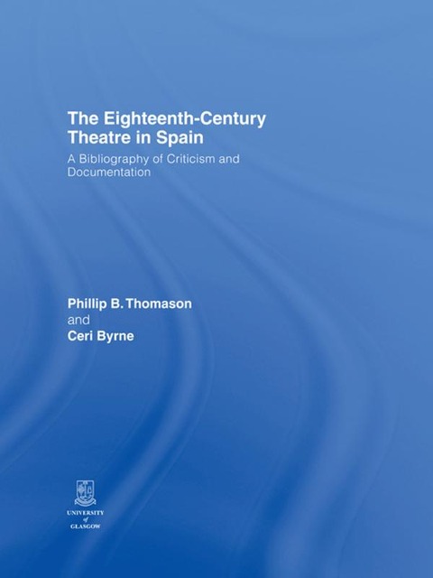 The Eighteenth-Century Theatre in Spain - 
