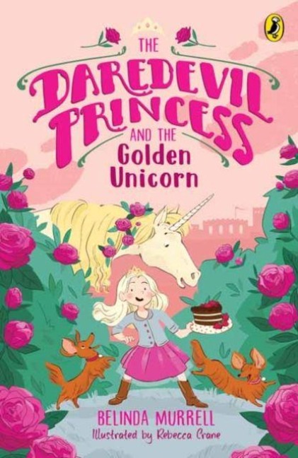 Daredevil Princess and the Golden Unicorn - Belinda Murrell