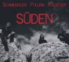 Süden - Schmidbauer Schmidbauer Pollina Kälberer