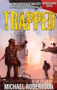 Cover-Bild zum Titel 'Trapped (Nederlandse editie) - A Post-Apocalyptic Survival Thriller (Beyond These Walls (Nederlandse editie), #14)' von 'Michael Robertson'