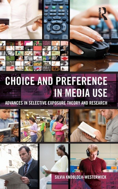 Choice and Preference in Media Use - Silvia Knobloch-Westerwick