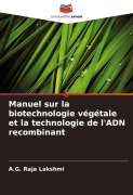 Cover-Bild zum Titel 'Manuel sur la biotechnologie végétale et la technologie de l'ADN recombinant' von 'A. G. Raja Lakshmi'