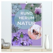 Rundherum Natur (hochwertiger Premium Wandkalender 2026 DIN A2 hoch), Kunstdruck in Hochglanz - Christine B-B Müller